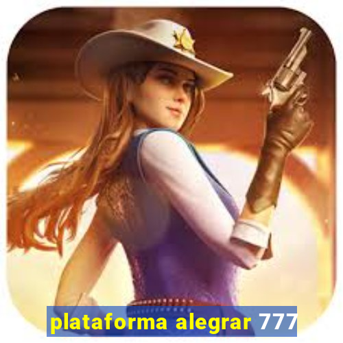 plataforma alegrar 777